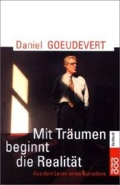 book cover of Mit Träumen beginnt die Realität : aus dem Leben eines Europäers by Daniel Goeudevert