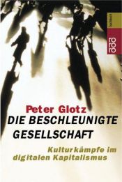 book cover of Die beschleunigte Gesellschaft : Kulturkämpfe im digitalen Kapitalismus by Peter Glotz