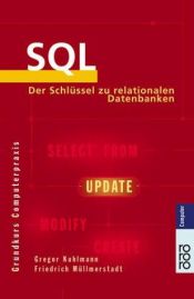 book cover of SQL : der Schlüssel zu relationalen Datenbanken by Gregor Kuhlmann