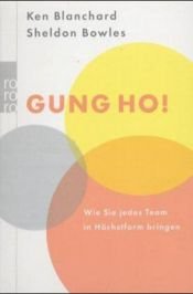 book cover of Gung Ho!: Wie Sie jedes Team in Höchstform bringen by Kenneth Blanchard