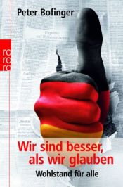 book cover of Wir sind besser, als wir glauben Wohlstand für alle by Peter Bofinger