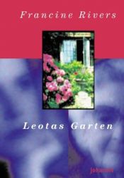book cover of Leotas Garten by Francine Rivers