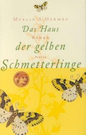 book cover of Das Haus der gelben Schmetterlinge by Myrlin A. Hermes