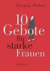 book cover of Zehn Gebote für starke Frauen by Ursula Nuber