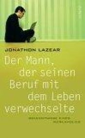 book cover of Der Mann, der seinen Beruf mit dem Leben verwechselte by Jonathon Lazear