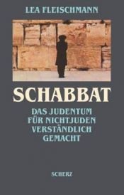 book cover of Schabbat: Das Judentum für Nichtjuden verständlich gemacht by Lea Fleischmann