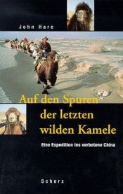 book cover of Auf den Spuren der letzten wilden Kamele. Eine Expedition in verbotene China by John Hare