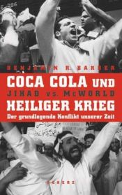 book cover of Coca Cola und Heiliger Krieg. Sonderausgabe. Jihad versus McWorld. by Benjamin R. Barber