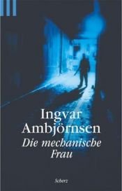book cover of Den mekaniske kvinnen by Ingvar Ambjørnsen
