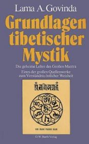 book cover of Grundlagen tibetischer Mystik. Nach den esoterischen Lehren des Großen Mantra by Anagarika Govinda