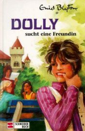 book cover of Dolly sucht eine Freundin - First Term at Malory Towers by Enid Blyton