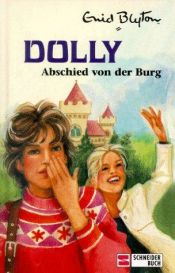 book cover of Dolly, Bd.6, Abschied von der Burg by Enid Blyton