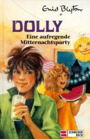 book cover of Dolly - Schulabenteuer auf der Burg: Dolly, Bd.8, Eine aufregende Mitternachtsparty: Bd 8 by Enid Blytonová
