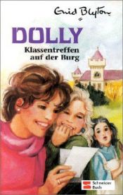 book cover of Dolly - Schulabenteuer auf der Burg: Dolly, Bd.14, Klassentreffen auf der Burg by Enid Blytonová