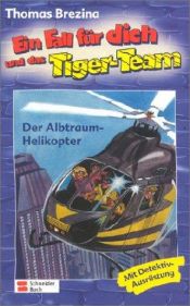 book cover of Ein Fall für dich und das Tigerteam: Ein Fall für dich und das Tiger-Team, Bd.7, Der Alptraum-Helikopter: Bd 7 by Thomas Brezina