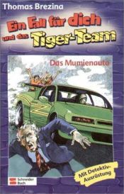 book cover of Ein Fall für dich und das Tigerteam: Ein Fall für dich und das Tiger-Team, Bd.14, Das Mumienauto: Bd 14 by Thomas Brezina