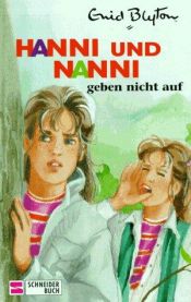 book cover of Hanni und Nanni, Bd.5, Hanni und Nanni geben nicht auf by Enid Blyton