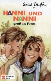 book cover of Hanni und Nanni, Bd.9, Hanni und Nanni groß in Form by Enid Blyton