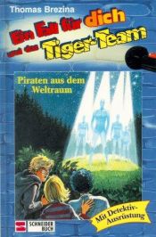 book cover of Ein Fall für dich und das Tiger-Team, Bd.17, Piraten aus dem Weltraum: Rate-Krimi-Serie by Thomas Brezina