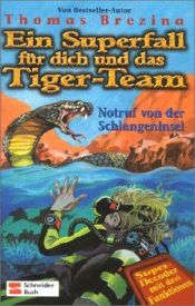 book cover of Ein Superfall für dich und das Tiger-Team, Bd.2, Notruf von der Schlangeninsel by Thomas Brezina