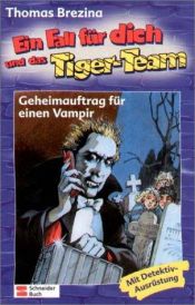 book cover of Ein Fall für dich und das Tiger-Team, Bd.27, Geheimauftrag für einen Vampir by Thomas Brezina