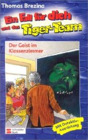 book cover of Ein Fall für dich und das Tiger-Team, Bd.28, Der Geist im Klassenzimmer by Thomas Brezina