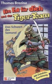 book cover of Ein Fall für dich und das Tiger-Team, Bd.29, Das Schwert des Samurai: Rate-Krimi-Serie by Thomas Brezina