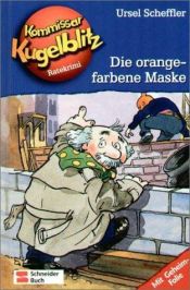 book cover of Kommissar Kugelblitz, Bd.2, Die orangefarbene Maske by Ursel Scheffler
