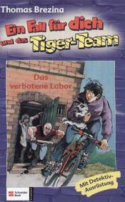 book cover of Ein Fall für dich und das Tiger-Team, Bd. 33. Das verbotene Labor by Thomas Brezina