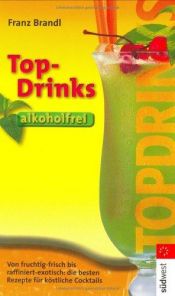 book cover of Alkoholfreie Top- Drinks. Mixen wie ein Profi. by Franz Brandl