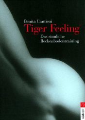 book cover of Tiger Feeling. Das sinnliche Beckenbodentraining. by Benita Cantieni