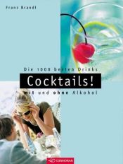 book cover of Cocktails. Die 1000 besten Drinks mit und ohne Alkohol by Franz Brandl