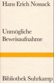 book cover of Bibliothek Suhrkamp, Bd.49, Unmögliche Beweisaufnahme by Hans Erich Nossack