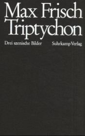 book cover of Triptychon: Drei szenische Bild by Max Frisch