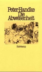 book cover of Die Abwesenheit : ein Märchen by Peter Handke