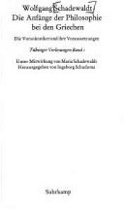 book cover of Tübinger Vorlesungen Band 1. Die Anfänge der Philosophie bei den Griechen: Die Vorsokratiker und ihre Voraussetzungen: BD 1 (suhrkamp taschenbuch wissenschaft) by Wolfgang Schadewaldt
