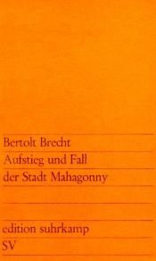 book cover of Edition Suhrkamp, Nr.21, Aufstieg und Fall der Stadt Mahagonny: Oper by Bertolt Brecht