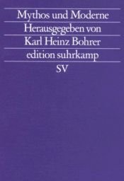 book cover of Mythos und Moderne. Begriff und Bild einer Rekonstruktion. by Karl Heinz Bohrer