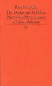 book cover of Der Denker auf der Bühne: Nietzsches Materialismus. (Neue Folge, 353) by Peter Sloterdijk