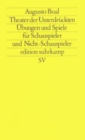 book cover of Theater der Unterdrückten: Übungen und Spiele für Schauspieler und Nicht-Schauspieler by Augusto Boal