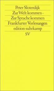 book cover of Zur Welt kommen - zur Sprache kommen : Frankfurter Vorlesungen by ペーター・スローターダイク