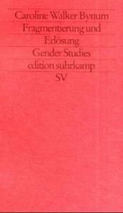 book cover of Fragmentierung und Erlösung: Geschlecht und Körper im Glauben des Mittelalters by Caroline Walker Bynum