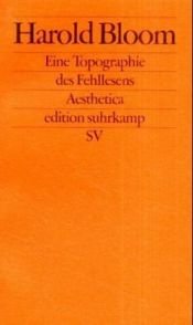 book cover of Eine Topographie des Fehllesens by Harold Bloom