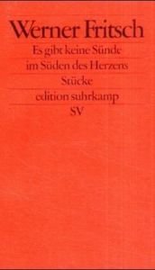 book cover of Es gibt keine Sünde im Süden des Herzens: Stücke by Werner Fritsch