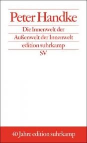 book cover of Die Innenwelt der Außenwelt der Innenwelt by Peter Handke