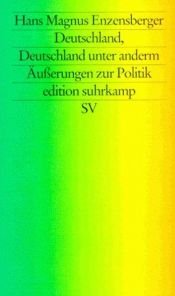 book cover of Deutschland, Deutschland unter anderm. Äußerungen zur Politik. by Hans Magnus Enzensberger