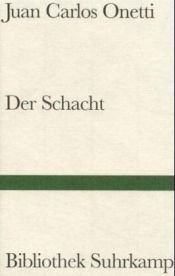 book cover of Der Schacht by Juan Carlos Onetti