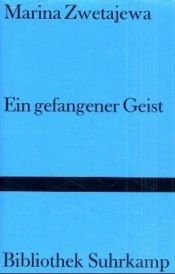 book cover of Ein gefangener Geist by Marina Iwanowna Zwetajewa