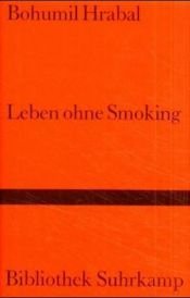 book cover of Leben ohne Smoking by Бохумил Храбал