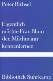 book cover of Eigentlich möchte Frau Blum den Milchmann kennenlernen: 21 Geschichten by Peter Bichsel